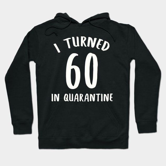 I Turned 60 In Quarantine Hoodie by llama_chill_art